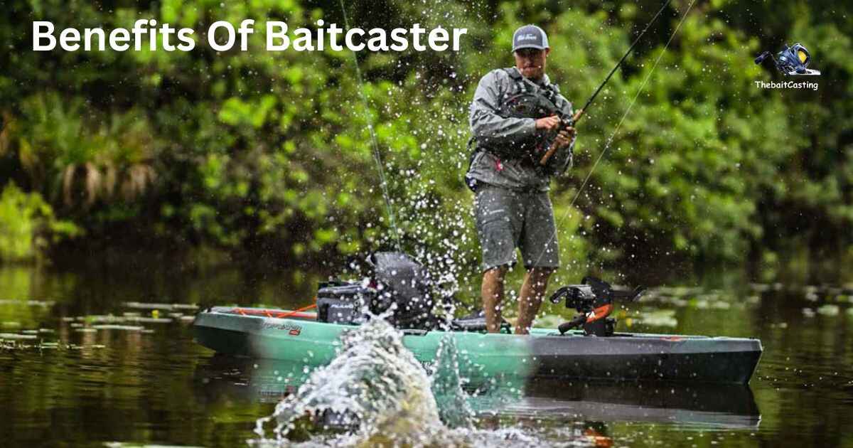 What Are The Benefits Of A Baitcaster?